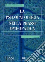 La psicopatologia nella prassi omeopatica. Vol. 2