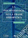 La psicopatologia nella prassi omeopatica. Vol. 2 libro