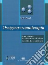 Ossigeno ozono terapia. Comprensione dei meccanismi di azione e possibilità terapeutiche libro