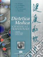 Dietetica medica scientifica e tradizionale. Curare e prevenire con il cibo libro