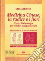 Medicina cinese: la radice e i fiori. Corso di sinologia per medici e appassionati libro