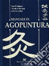 Manuale di agopuntura libro