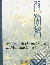 Manuale di dermatologia in medicina cinese libro