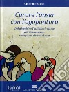 Curare l'ansia con l'agopuntura. Dalla medicina tradizione cinese alle neuroscienze: sinergia tra sistemi di cura libro di Fatiga Giuseppe