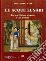 Le acque lunari. La medicina cinese e la donna libro