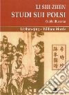 Li Shi-Zhen. Studio sui polsi. Guida illustrata libro di Shen-Qing Li Morris William Bernini A. (cur.) Luppini C. (cur.)