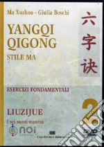 Yangqi Qigong. Stile Ma. Esercizi fondamentali. DVD. Vol. 2: Liuzijue. I sei suoni-mantra libro