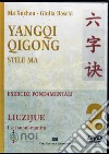 Yangqi Qigong. Stile Ma. Esercizi fondamentali. DVD. Vol. 2: Liuzijue. I sei suoni-mantra libro di Ma Xuzhou Boschi Giulia