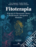 Fitoterapia. Principi di fitoterapia clinica tradizionale, energetica, moderna