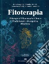 Fitoterapia. Principi di fitoterapia clinica tradizionale, energetica, moderna libro