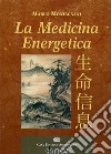 La medicina energetica libro di Montagnani Marco