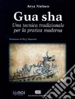 Gua Sha. Una tecnica tradizionale per la pratica moderna libro