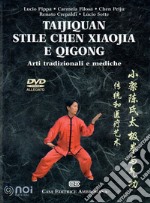 Taijiquan stile chen Xiaojia e Qicong. Arti tradizionali e mediche. Con DVD video