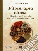 Fitoterapia cinese. Rimedi e formule classiche, costituzioni e applicazioni cliniche libro