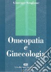 Omeopatia e ginecologia libro di Scaglione Giuseppe