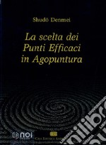 La scelta dei punti efficaci in agopuntura