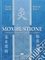 Moxibustione. I principi fondamentali e la clinica libro