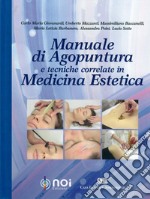 Manuale di agopuntura e tecniche correlate in medicina estetica libro