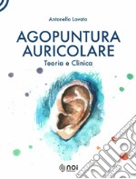 Agopuntura auricolare. Teoria e clinica