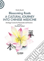 Blossoming Roots. A Cultural Journey into Chinese Medicine libro