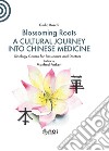 Blossoming Roots. A Cultural Journey into Chinese Medicine libro