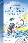 La Principessa Zaffira e la Tribù della Pace libro di Moiraghi Carlo