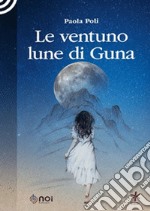 Le ventuno lune di Guna libro