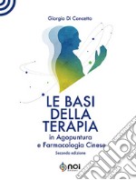 Le basi della terapia in agopuntura e farmacologia cinese libro