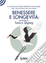 Benessere e longevità: pratiche di tuina e qigong libro