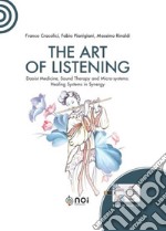 The art of listening. Daoist medicine, sound therapy and micro-systems: healing systems in synergy. Nuova ediz. Con USB Flash Drive libro