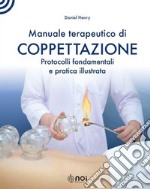 Manuale terapeutico di coppettazione. Protocolli fondamentali e pratica illustrata libro