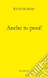 Anche tu puoi! libro di Bonas Evio