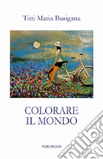 Colorare il mondo. Poesie e... «Per un sorriso»