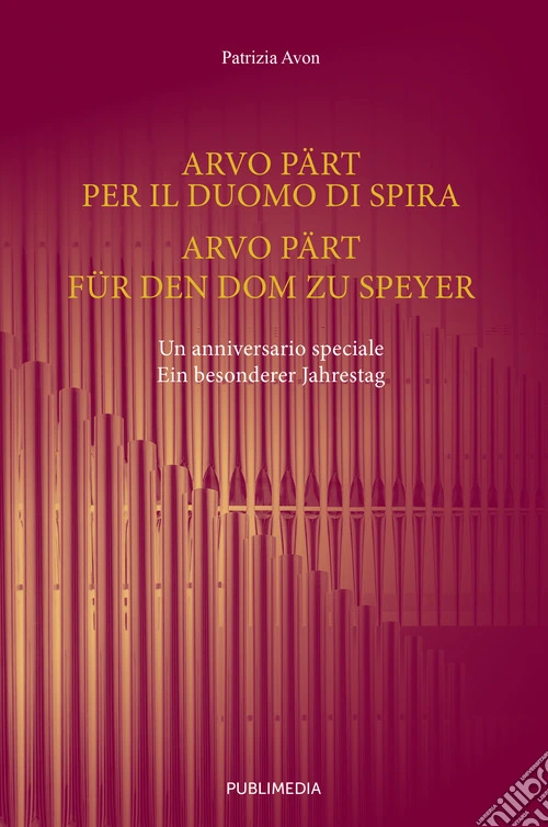 Arvo Pärt per il Duomo di Spira. Un anniversario speciale. Ediz. italiana e tedesca