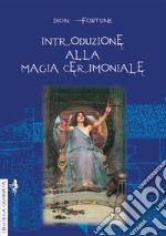 Introduzione alla magia cerimoniale libro