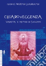 Chiaroveggenza. Varietà e metodi di sviluppo libro