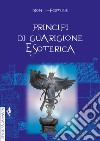 Principi di guarigione esoterica. Ediz. integrale libro