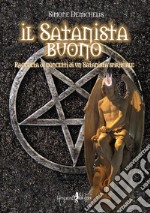 Il satanista buono. Raccolta di concetti di un Satanista spirituale libro