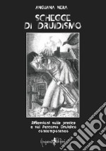 Schegge di druidismo. Riflessioni sulla pratica e sul percorso druidico contemporaneo libro