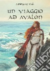 Un viaggio ad Avalon libro