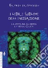 I libri sublimi dell'iniziazione. La dottrina ermetica e i misteri eleusini libro