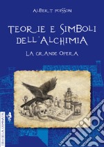 Teorie e simboli dell'alchimia. Ediz. integrale libro