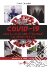 Covid-19. L'influenza che sterminò la democrazia libro