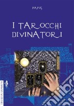 I tarocchi divinatori libro