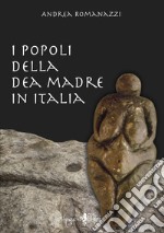 I popoli della dea madre in Italia libro