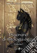 Dizionario di mitologia egizia. Vol. 1