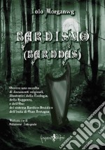 Bardismo (Barddas). Ovvero una raccolta di documenti originali, illustrativi della teologia, della saggezza e dell'uso del sistema bardico-druidico dell'isola di Gran Bretagna. Ediz. integrale. Vol. 1-2