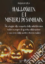 Halloween e i misteri di Samhain. Un viaggio alla scoperta delle antichissime radici europee di questa celebrazione e, con esse, delle nostre stesse radici libro