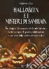 Halloween e i misteri di Samhain. Un viaggio alla scoperta delle antichissime radici europee di questa celebrazione e, con esse, delle nostre stesse radici libro
