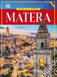 Matera. Città dei Sassi. Ediz. tedesca